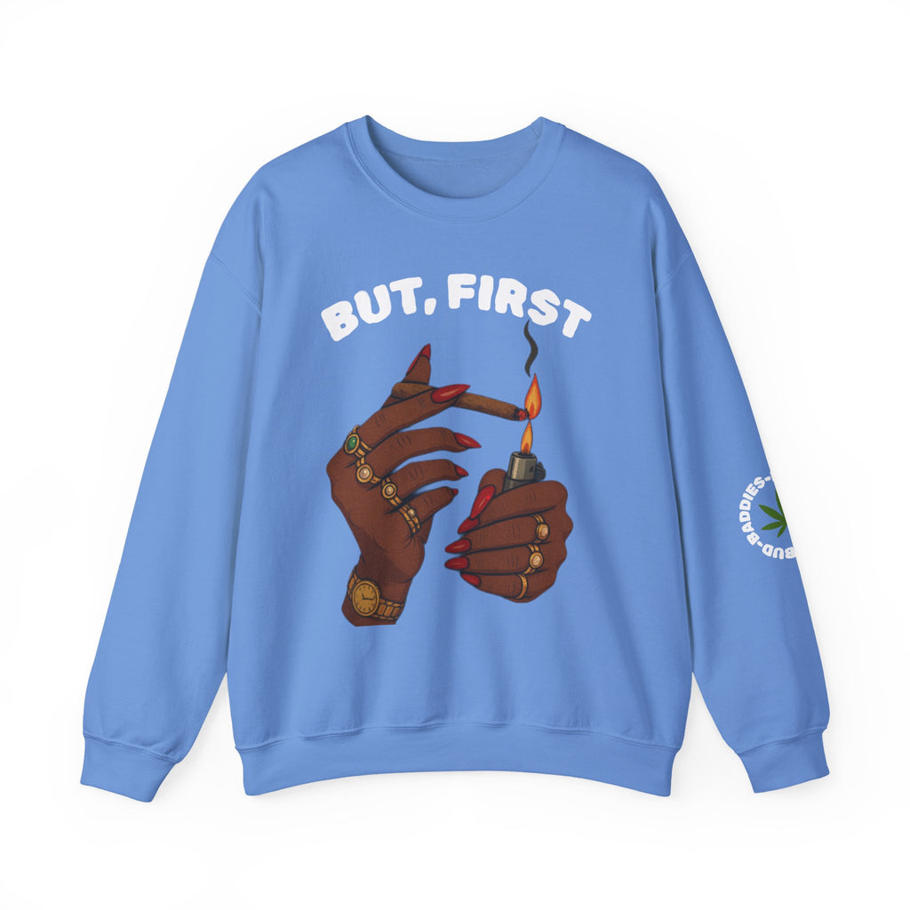 "BUT, FIRST" BudBaddies Crest sweatshirt